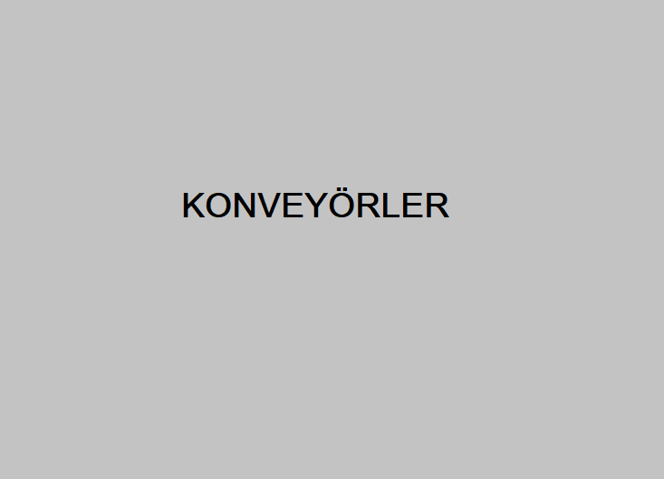 KONVEYÖRLER