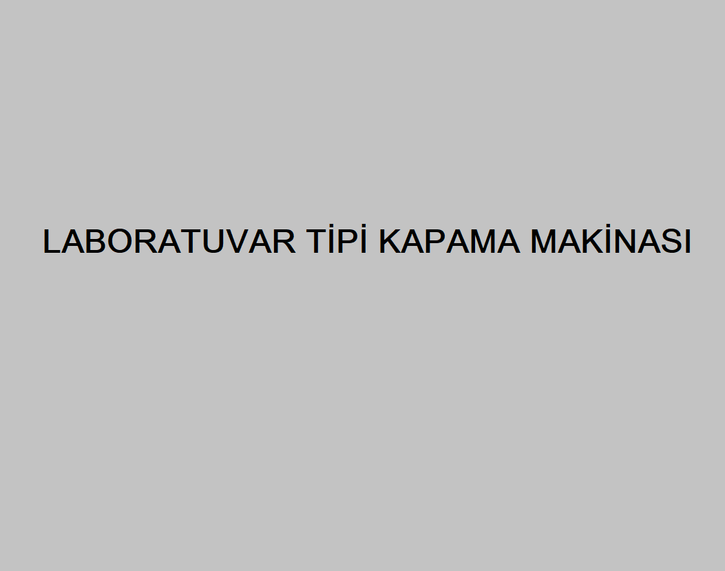 LABORATUVAR TİPİ KAPAMA MAKİNASI