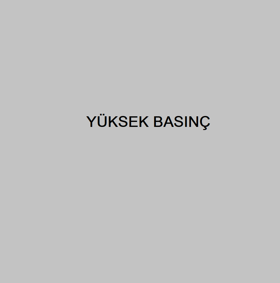 YÜKSEK BASINÇ